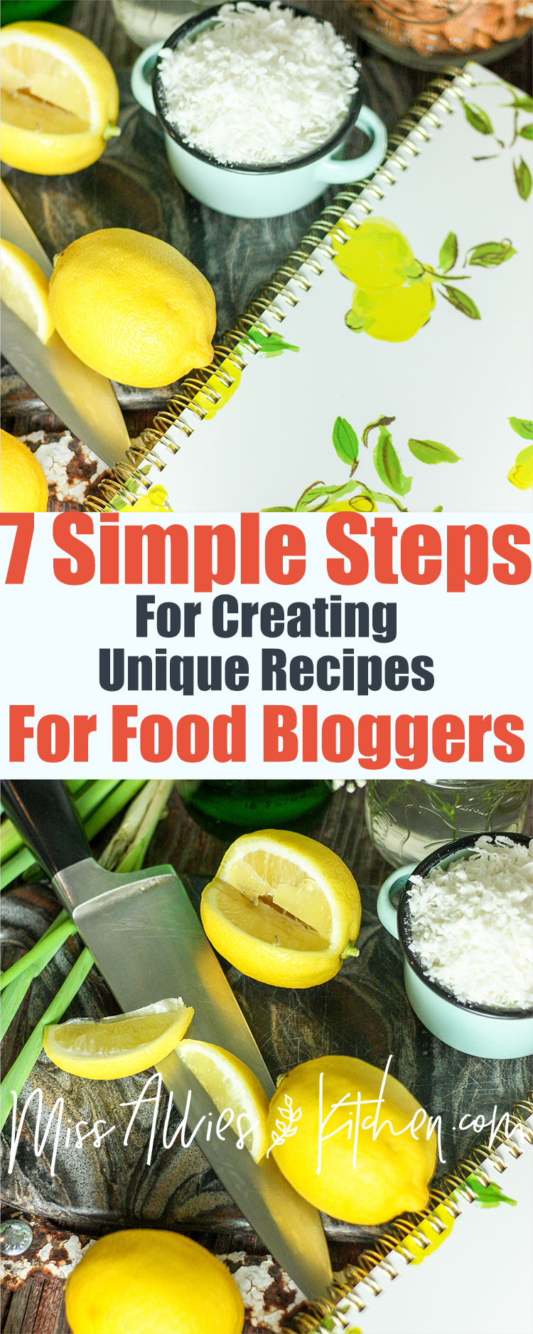 7 Simple Steps for Creating Unique Recipes for Food Bloggers